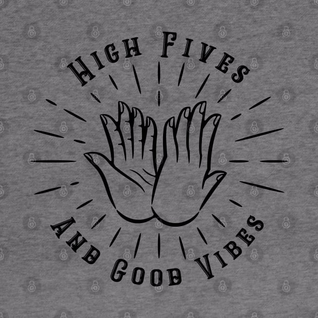 High Fives and Good Vibes by MonolineStore